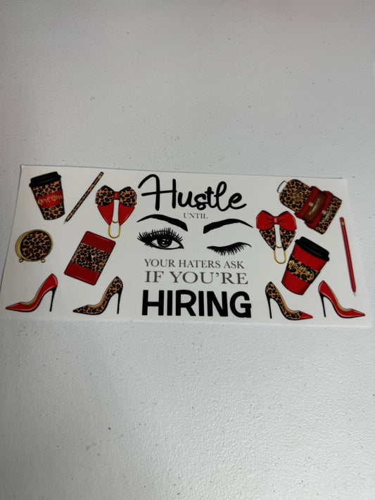 Hustle until haters ask if hiring