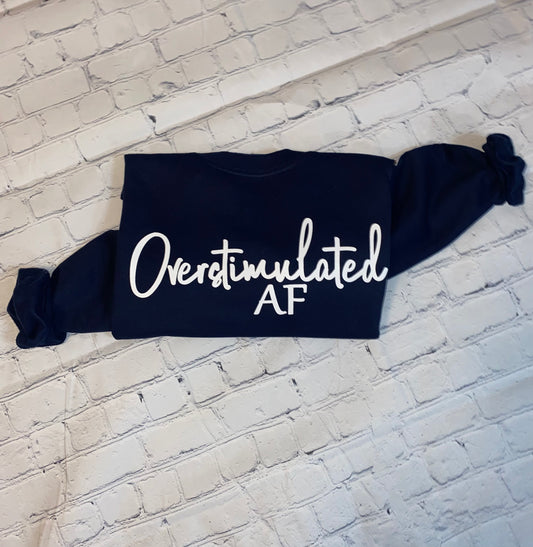 Overstimulated AF Sweatshirt