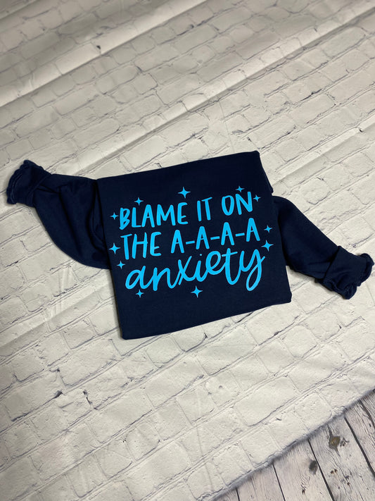 Blame it on the Anxiety Sweatshirt